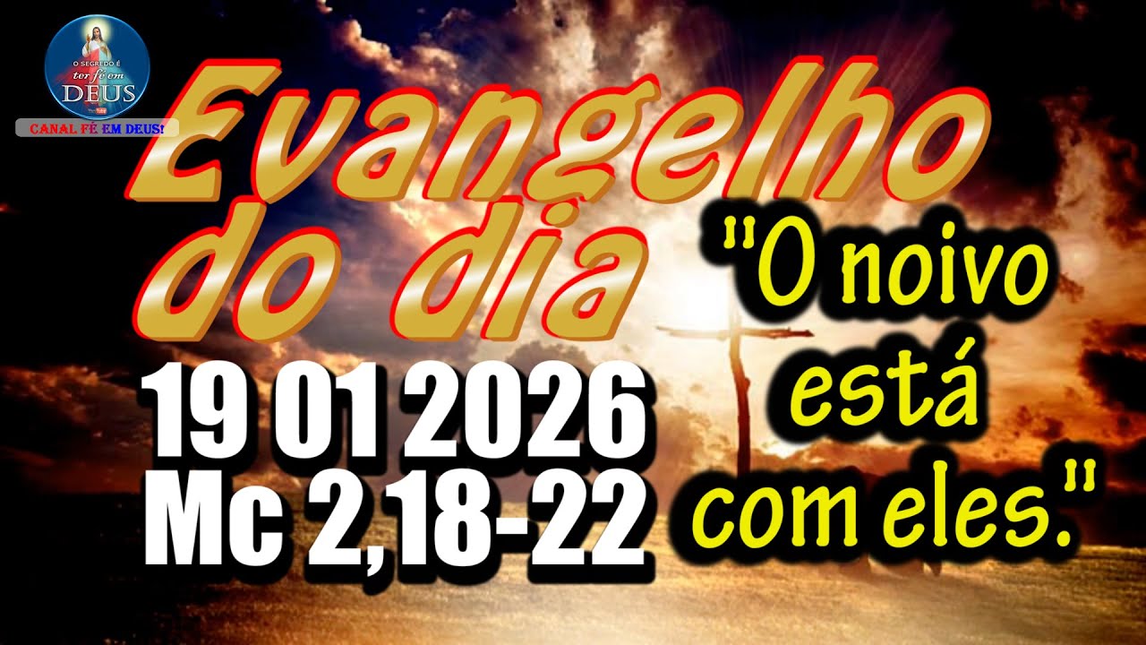 EVANGELHO DO DIA 19/01/2026 COM REFLEXÃO. Evangelho (Mc 2,18-22)