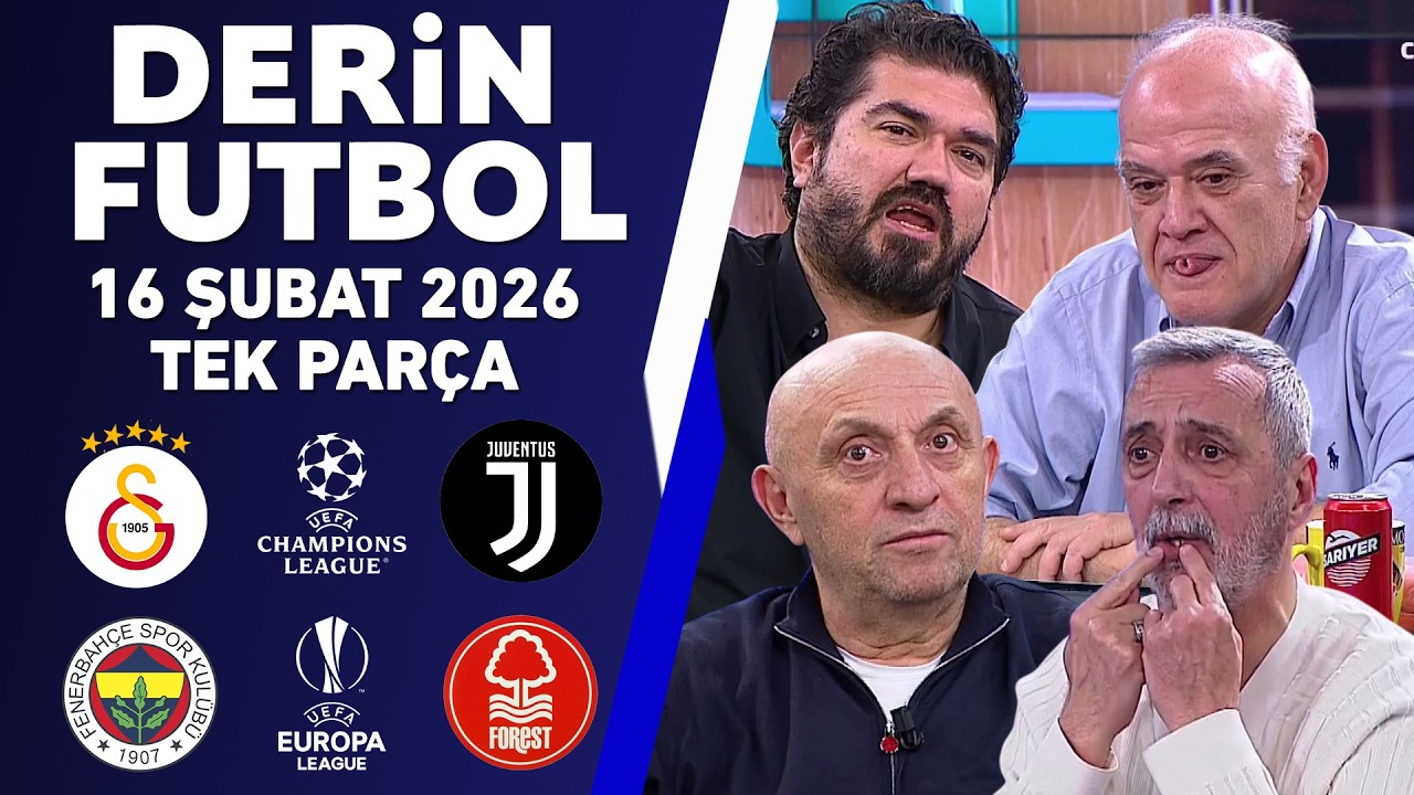 Derin Futbol 16 Şubat Tek Parça / Galatasaray-Juventus / Fenerbahçe-Nottingham Forest