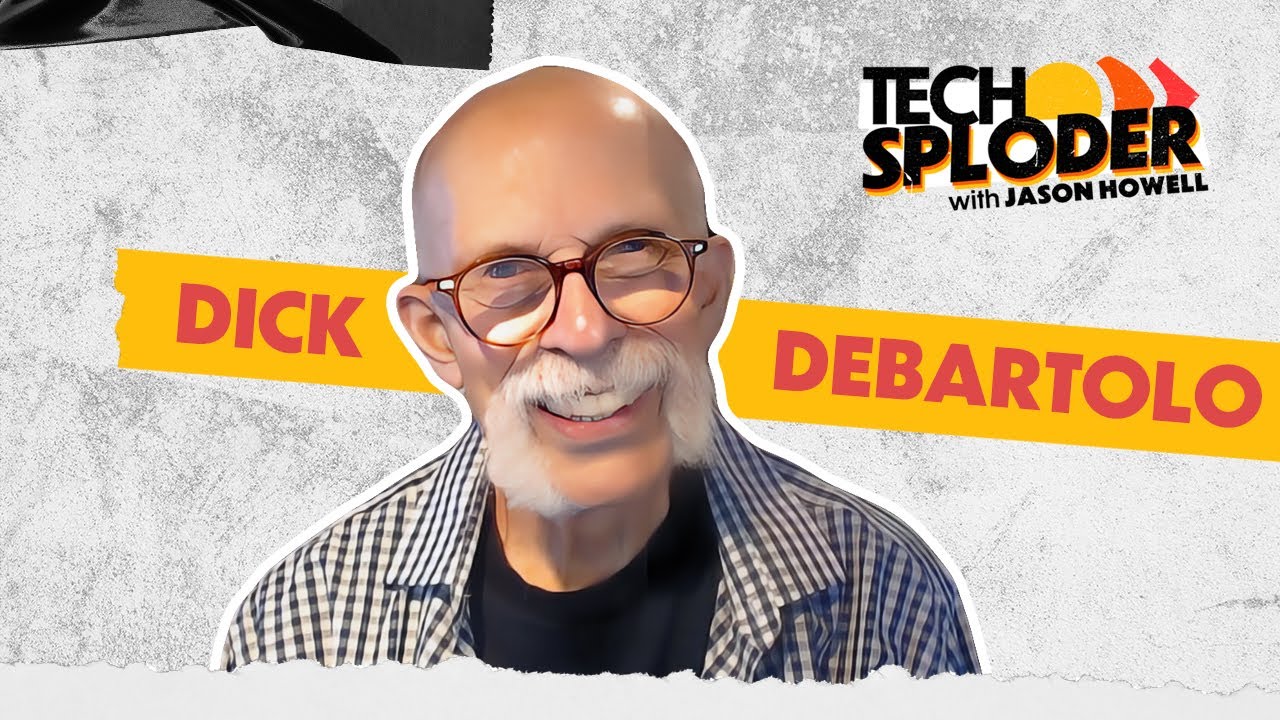 Dick DeBartolo // Techsploder Podcast #7