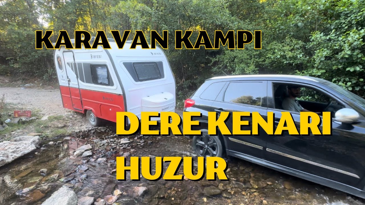 YENİ EKİPMANLARIMIZ İLE DERE KENARINDA KARAVAN KAMPI
