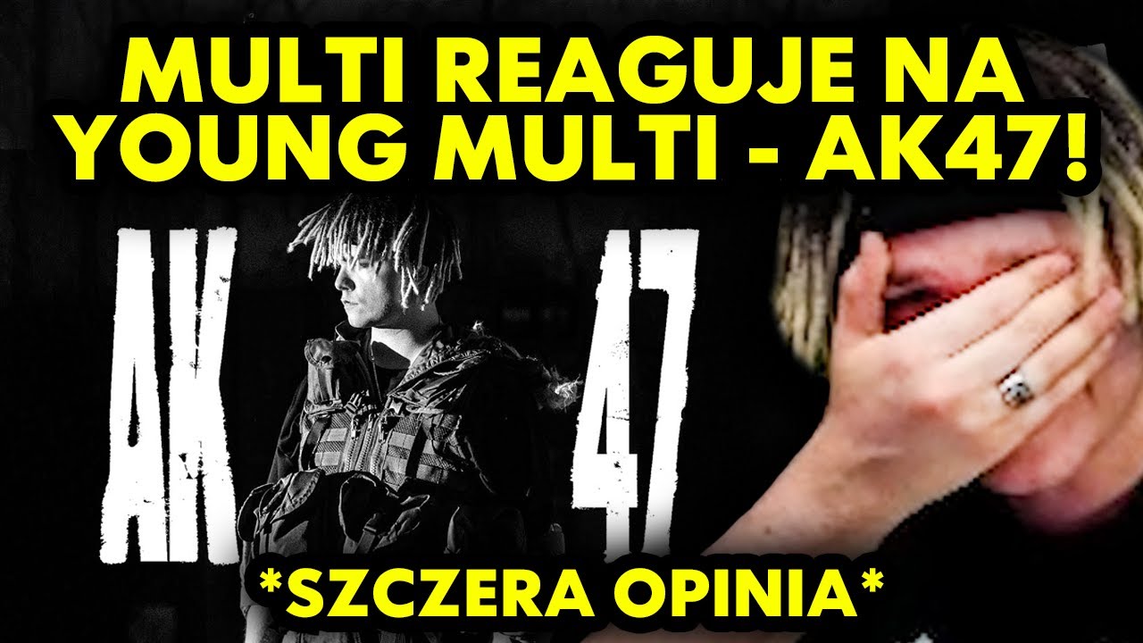 MULTI reaguje na YOUNG MULTI - AK47! *szczera opinia*