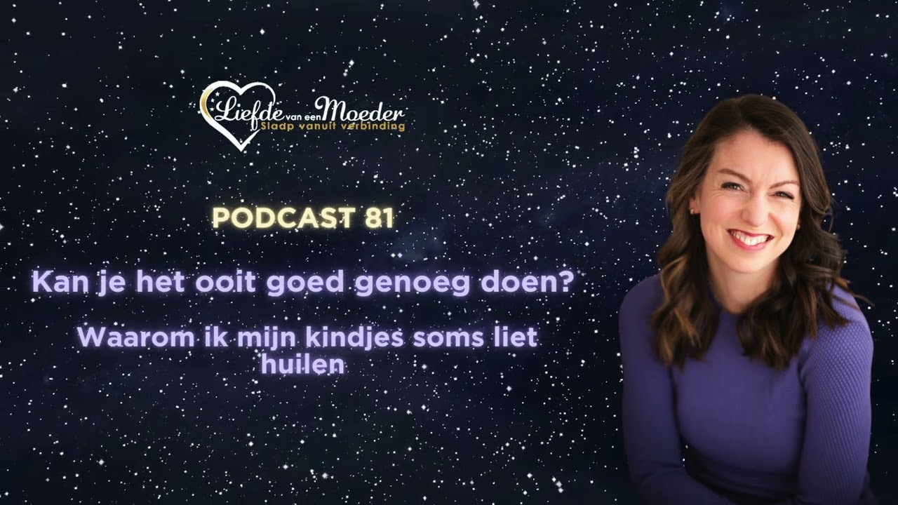 #80 - Kan ik het ooit goed genoeg doen - waarom ik soms mijn kindjes liet huilen