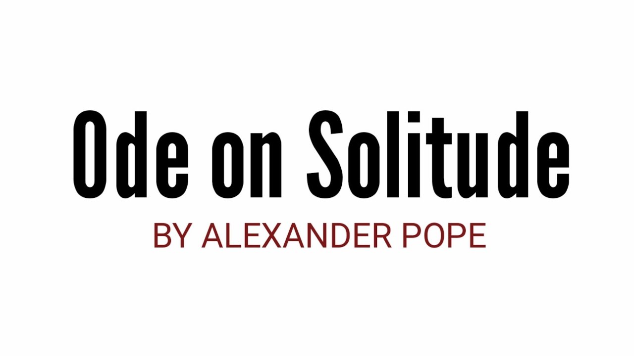 Ode on Solitude BY&nbsp;ALEXANDER POPE in hindi line by line