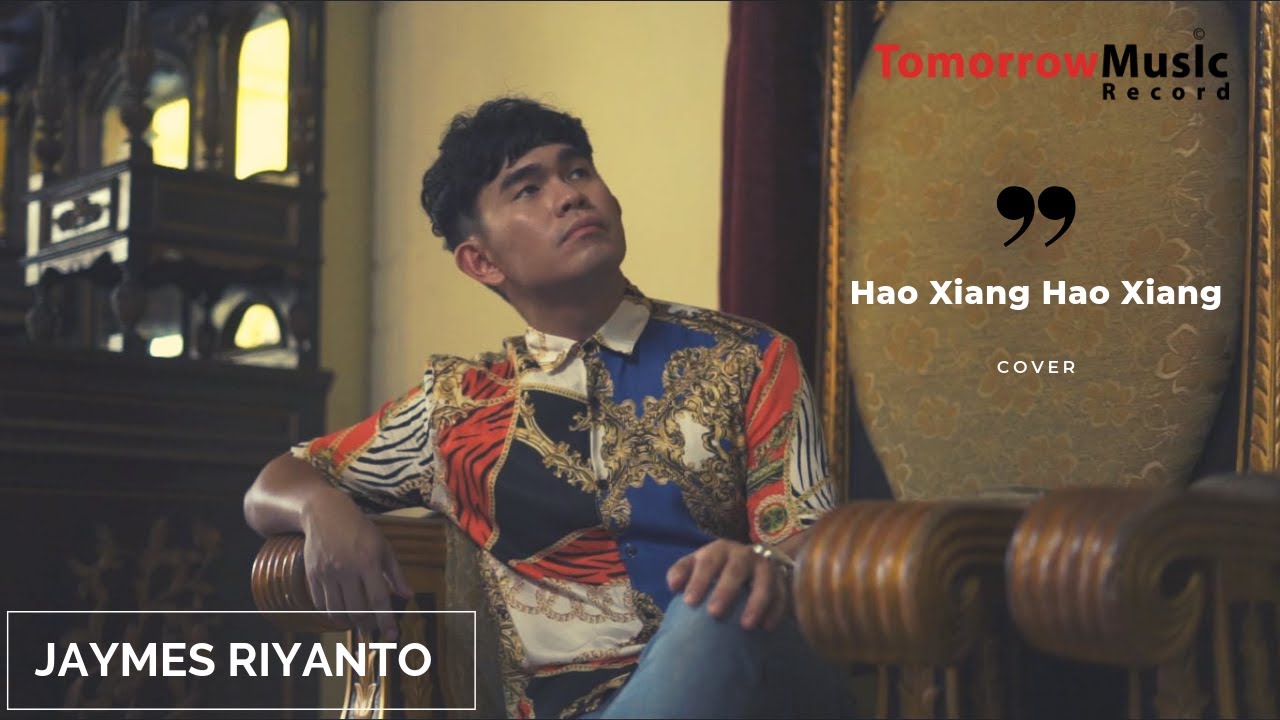 JAYMES RIYANTO - HAO XIANG HAO XIANG (Official Music Video)