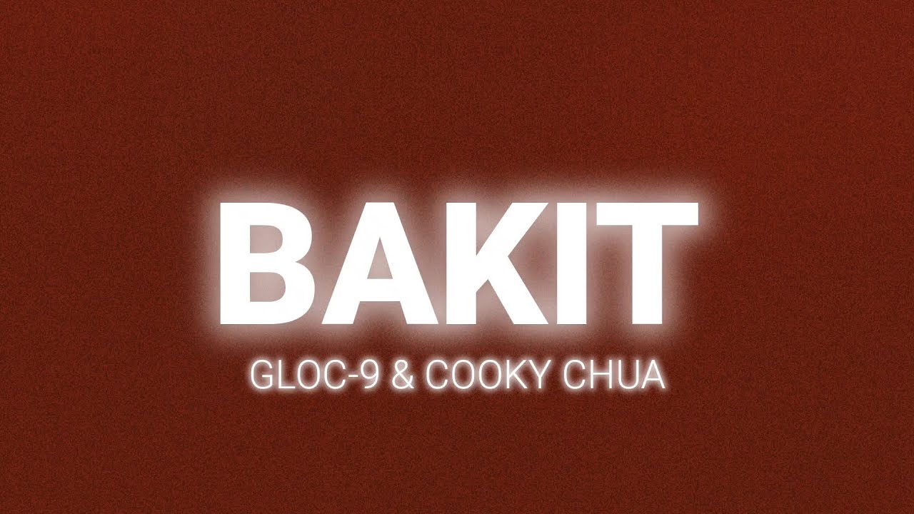 Gloc-9 & Cooky Chua - Bakit (Lyrics)