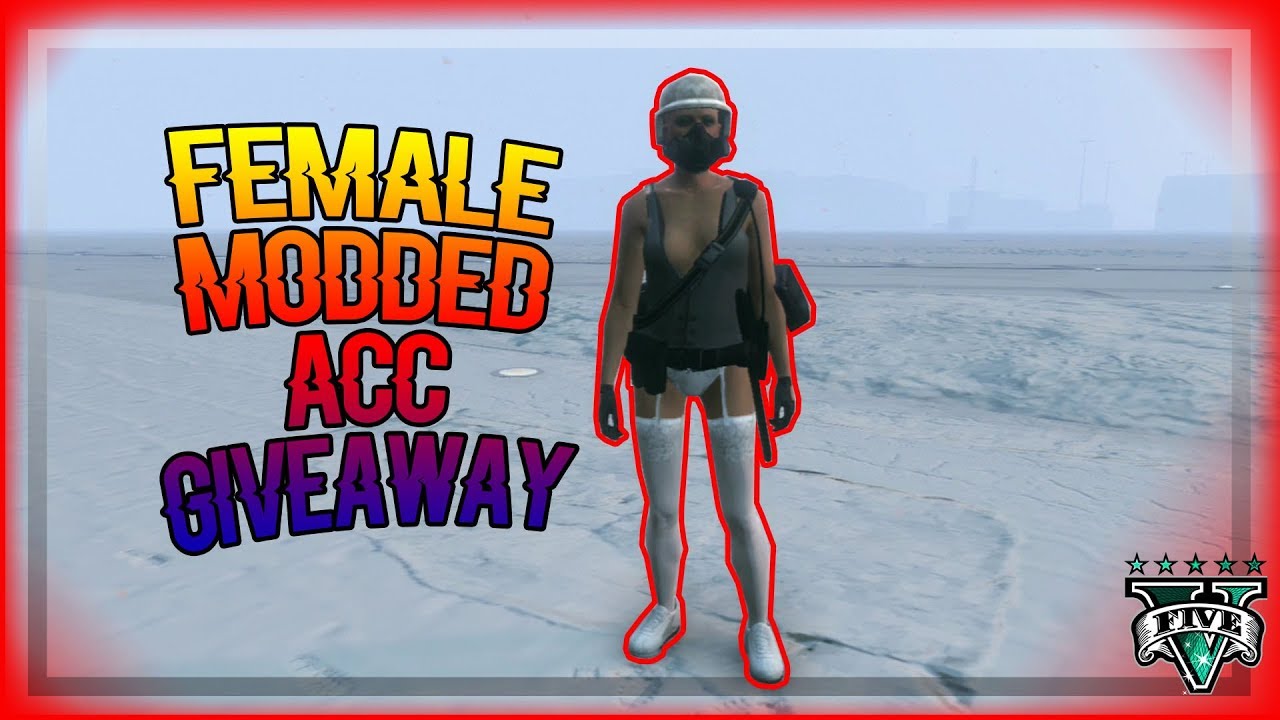 FEMALE MODDED ACC. GIVEAWAY (GTA V ONLINE)