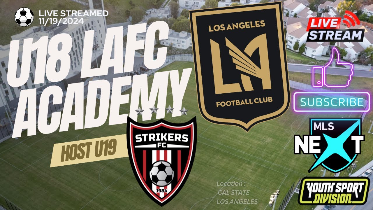 MLS NEXT U19 LAFC ACADEMY VS IRVINE STRIKERS FC U19