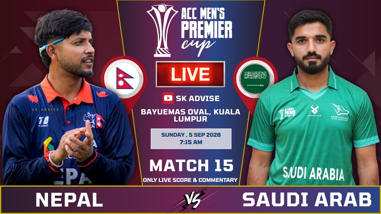 NEPAL VS SAUDI ARABIA ACC PREMIER CUP 2026 15TH  MATCH LIVE SCORE & COMMNETARY  |  Sk advise