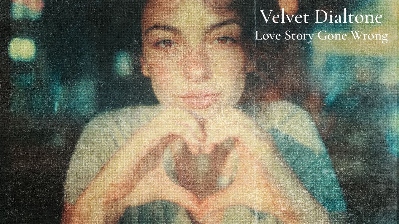 Velvet Dialtone - Love Story Gone Wrong