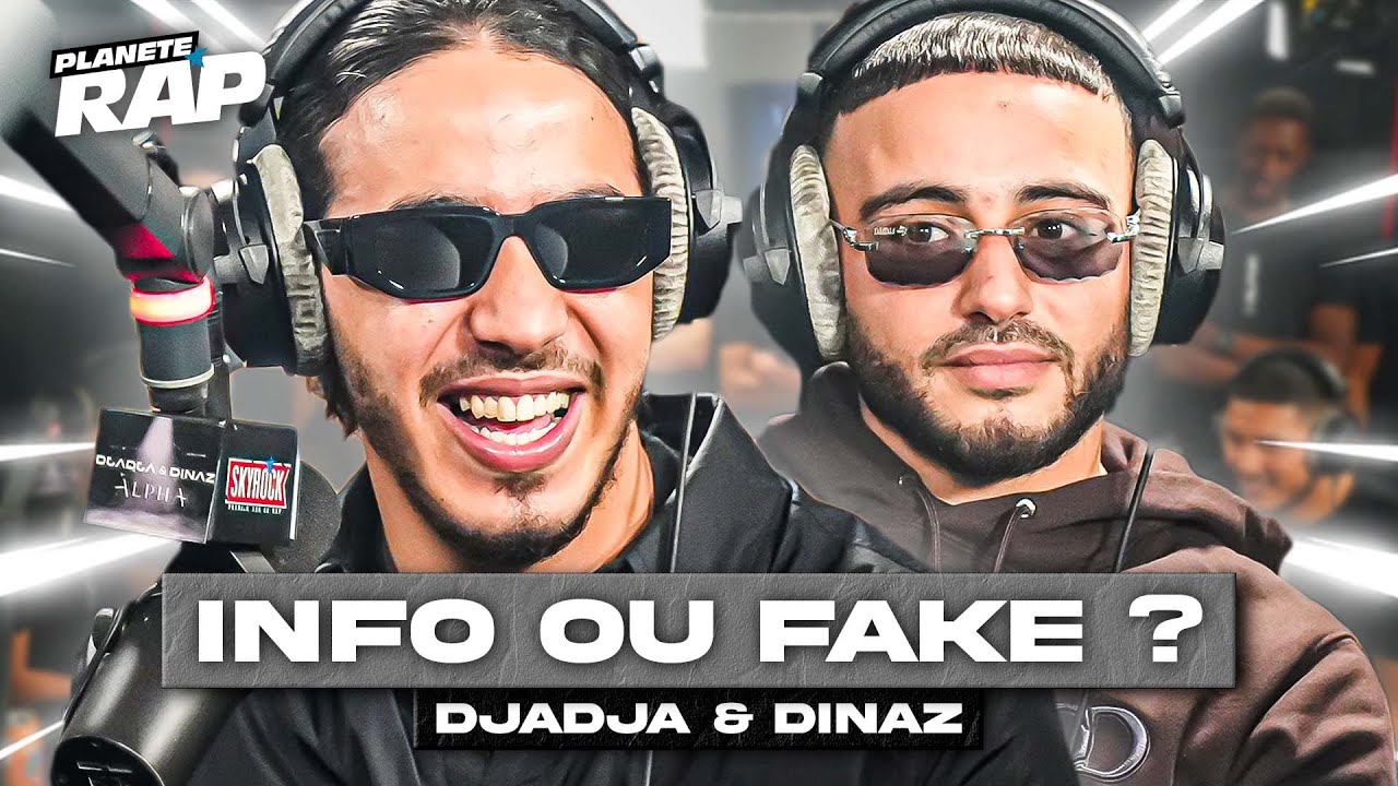 INFO OU FAKE ? avec Djadja & Dinaz ! #PlanèteRap