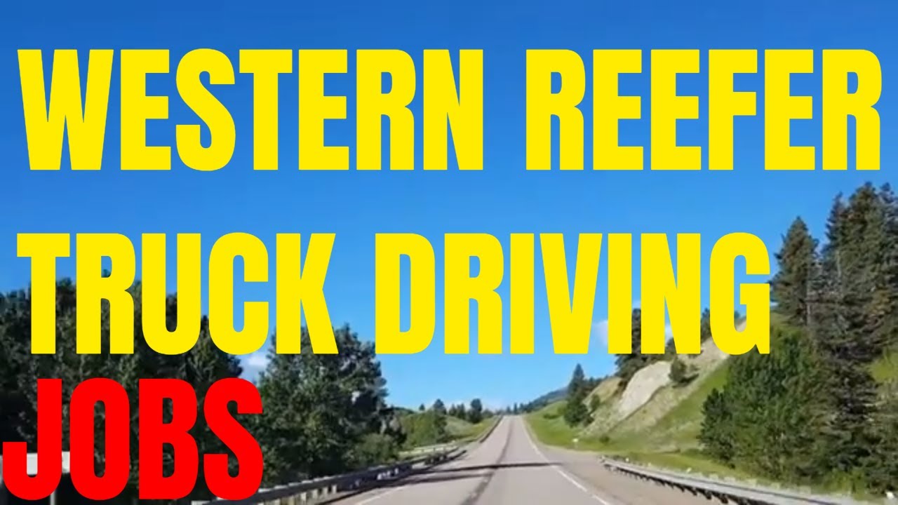 Western Reefer Driving Jobs 2018 Truck Driving OTR, Mostly West and Midwest Runs