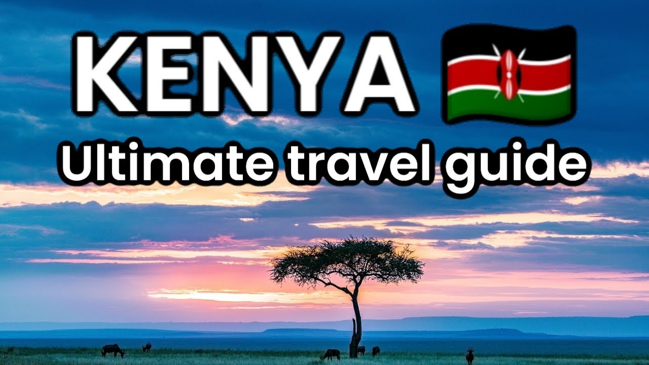 Kenya | EVERYTHING  you need to know before you travel to KENYA | travel guide kenya