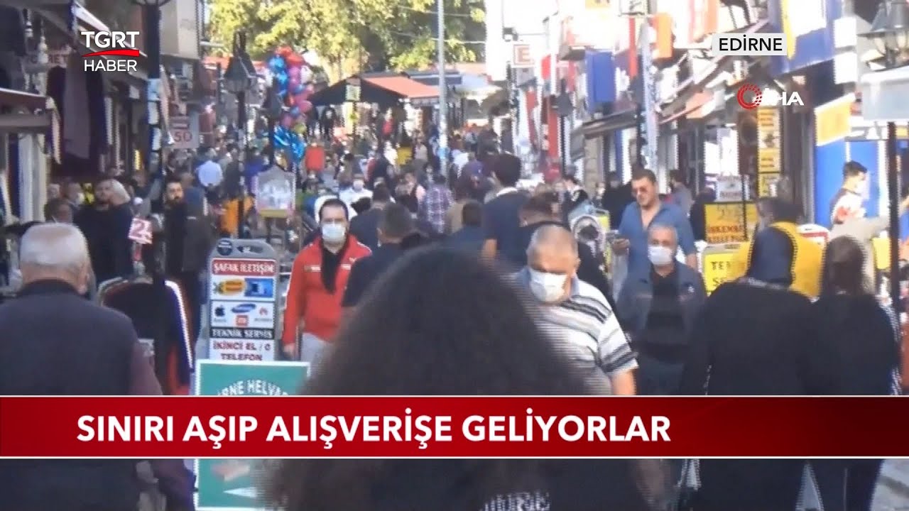 Bulgarlar Sınırı Aşıp Edirne'ye Alışverişe Geliyorlar