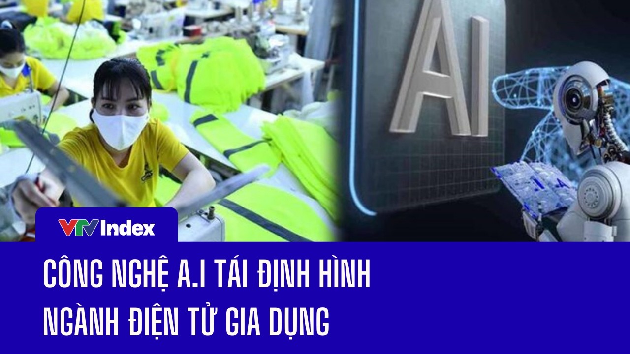 Công nghệ A.I tái định hình ngành điện tử gia dụng | VTVIndex