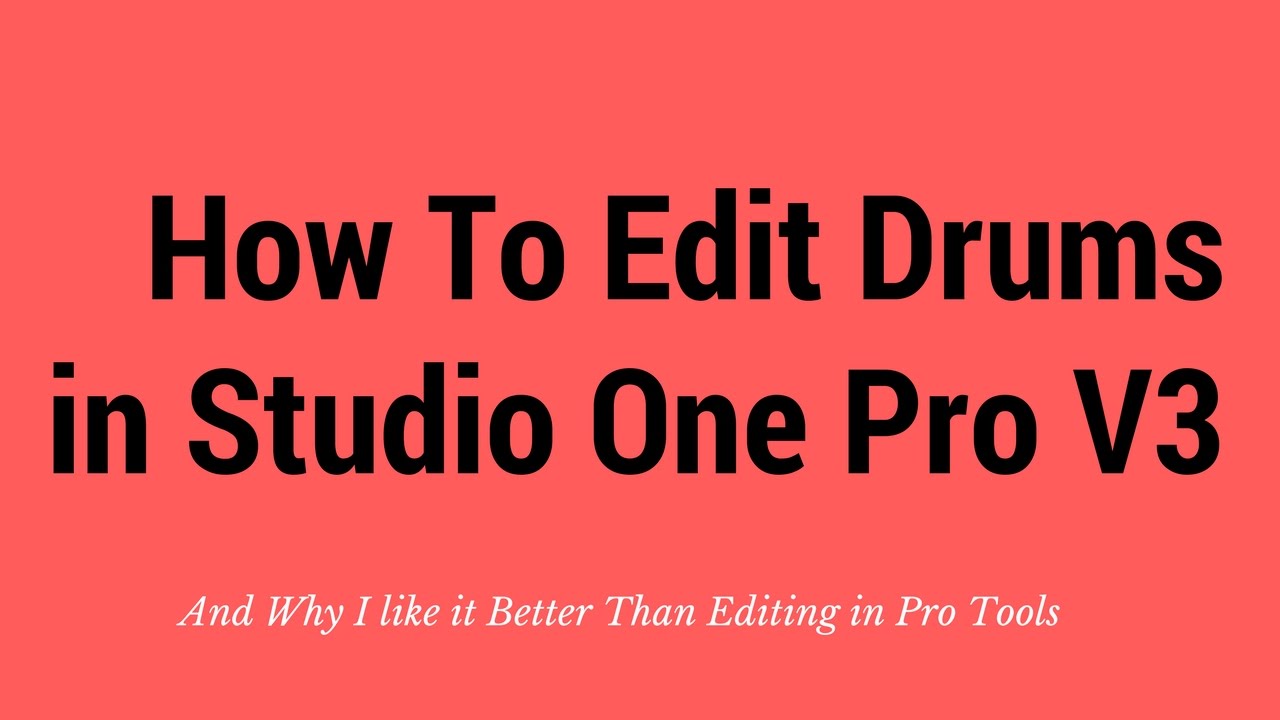 Drum Editing in Studio One Pro and Why I Like it Better Than Pro Tools