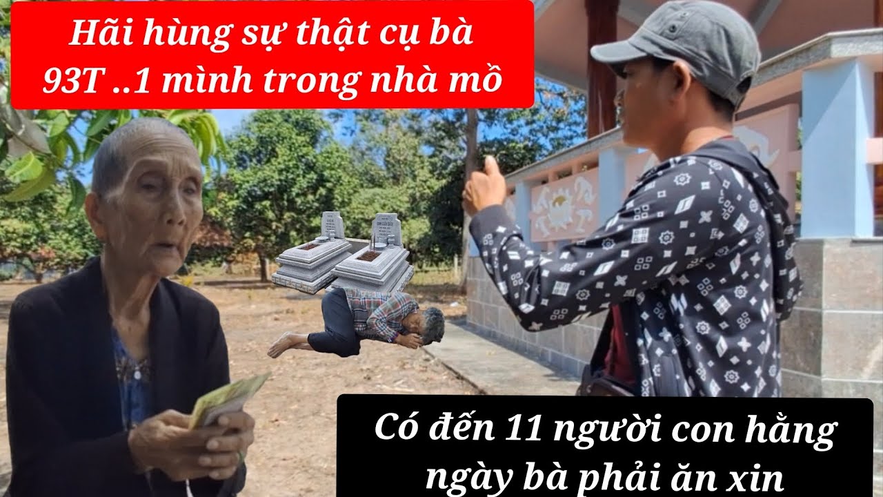 Hãi hùng cụ bà 93T..11 người con phải 1 mình sống  trong ngôi mộ hàng ngày đi ăn xin