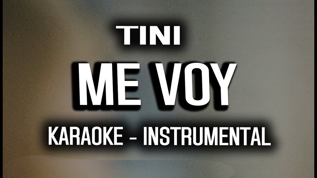 TINI - me voy (KARAOKE - INSTRUMENTAL)