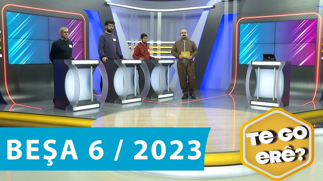 TE GO ERE ? - BEŞA 6 (2023)