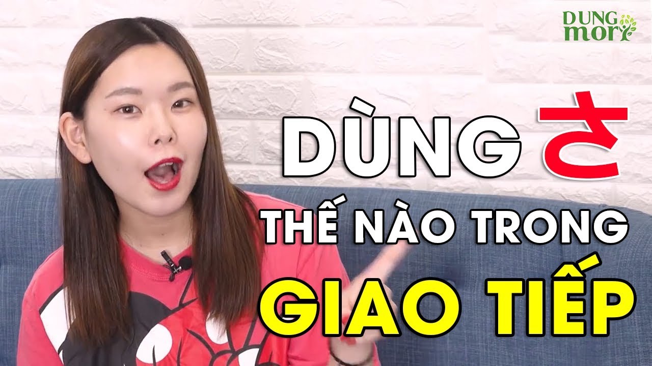 SỬ DỤNG ”さ” như thế nào trong GIAO TIẾP TIẾNG NHẬT??? - Chia sẻ của cô giáo người Nhật: RINA sensei