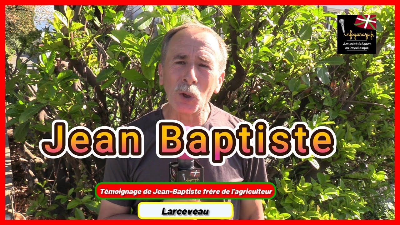 T&eacute;moignage de Jean Baptiste , fr&egrave;re de l'agriculteur de Larceveau