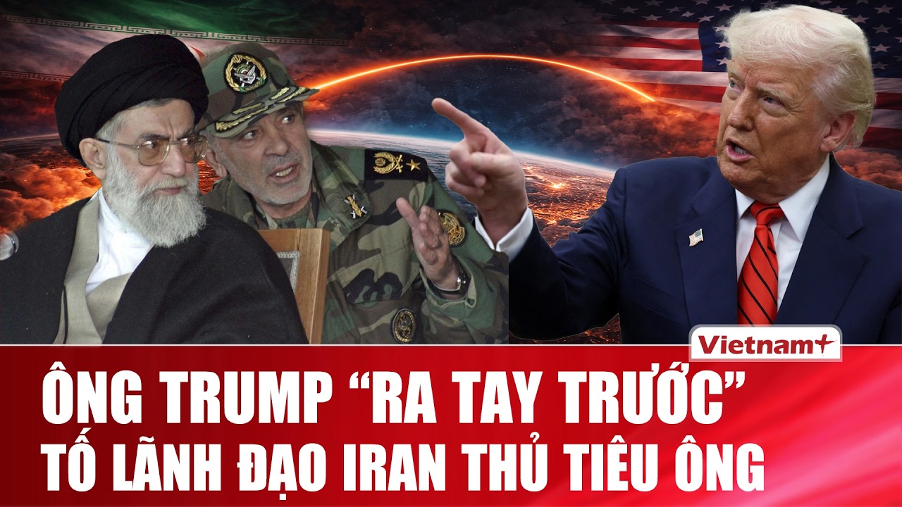 Ông Trump khẳng định phải ra tay trước vì lãnh đạo Iran từng cố gắng thủ tiêu ông