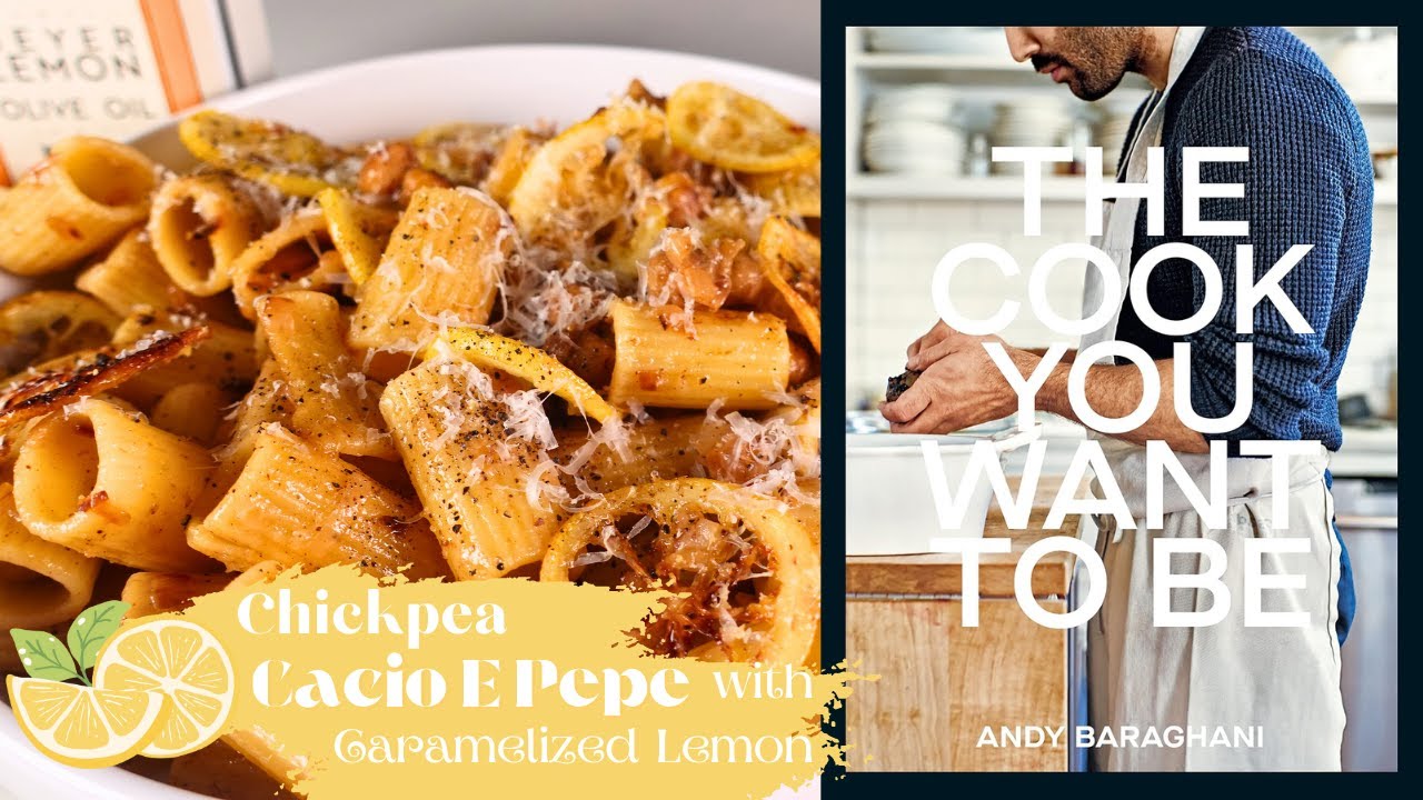 The Cook You Want To Be - Chickpea Cacio E Pepe with Caramelized Lemon