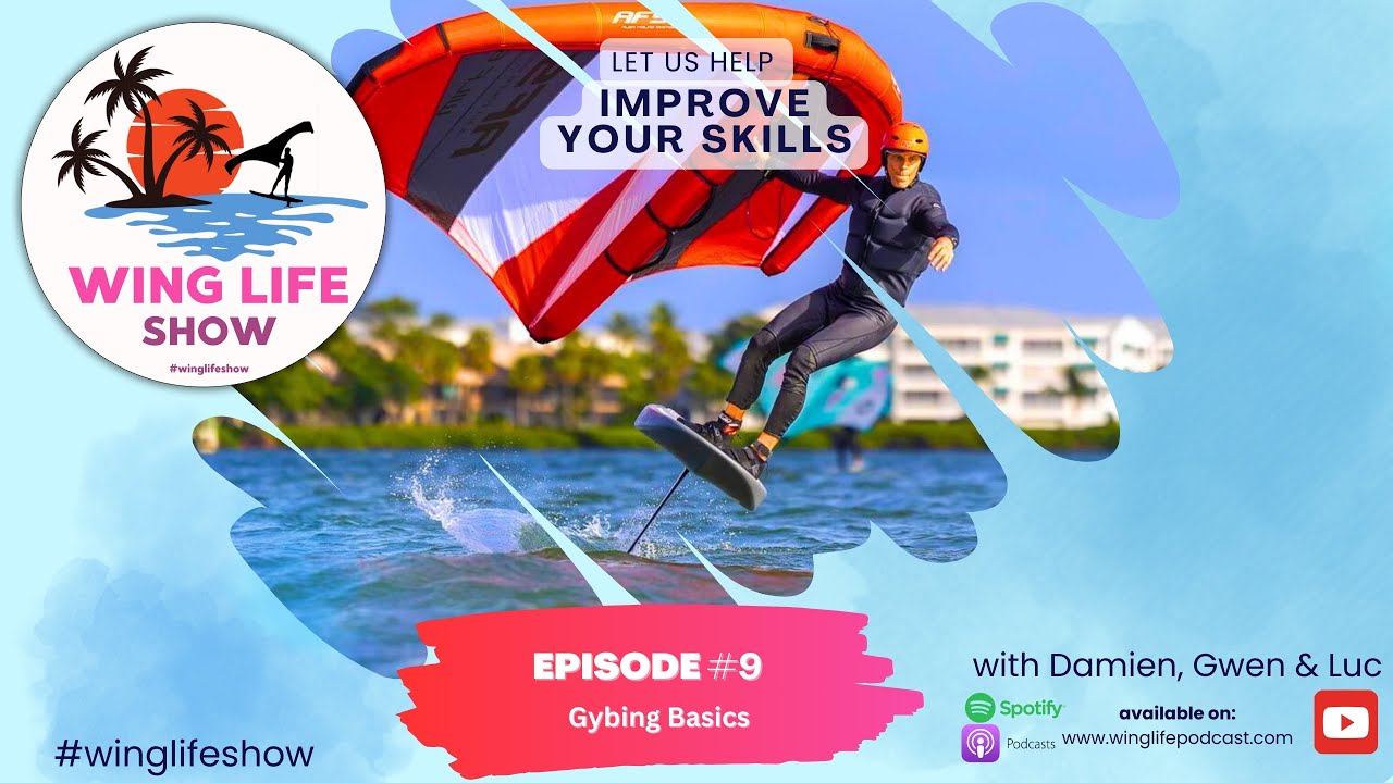 Wing Life Show Episode #9 - Gybing Basics