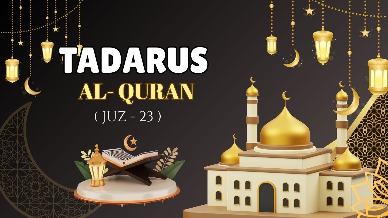 TADARUS  AL-QURAN || JUZ 23 || QS. YASIN AYAT 22 - QS. AZ-ZUMAR AYAT  31