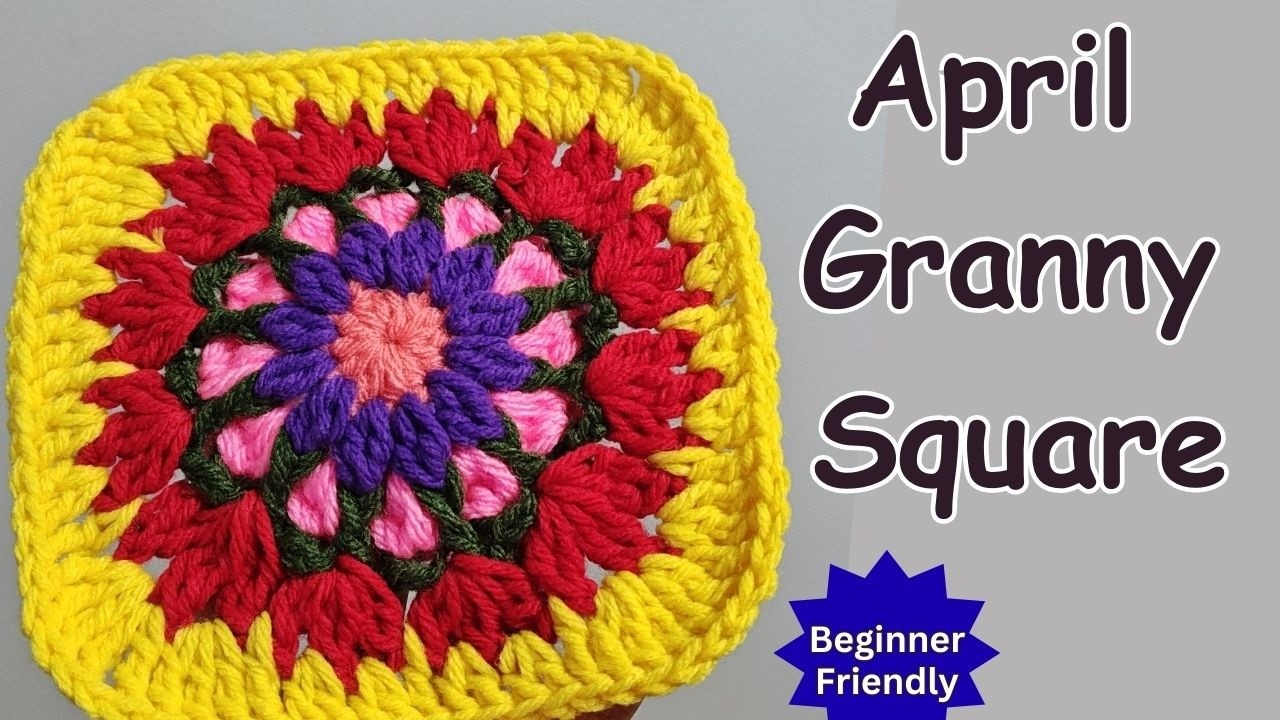 April Granny Square-Updated tutorial (beginner friendly)