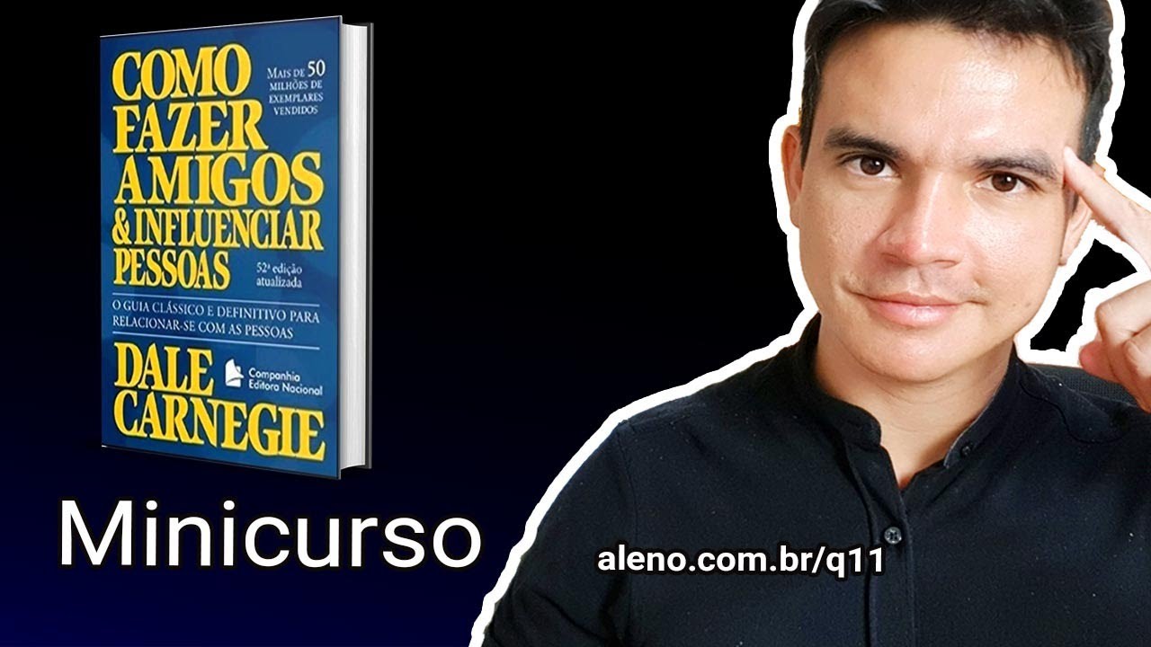 Resenha Prática - Minicurso - Como Fazer Amigos e Influenciar Pessoas - Dale Carnegie 2020