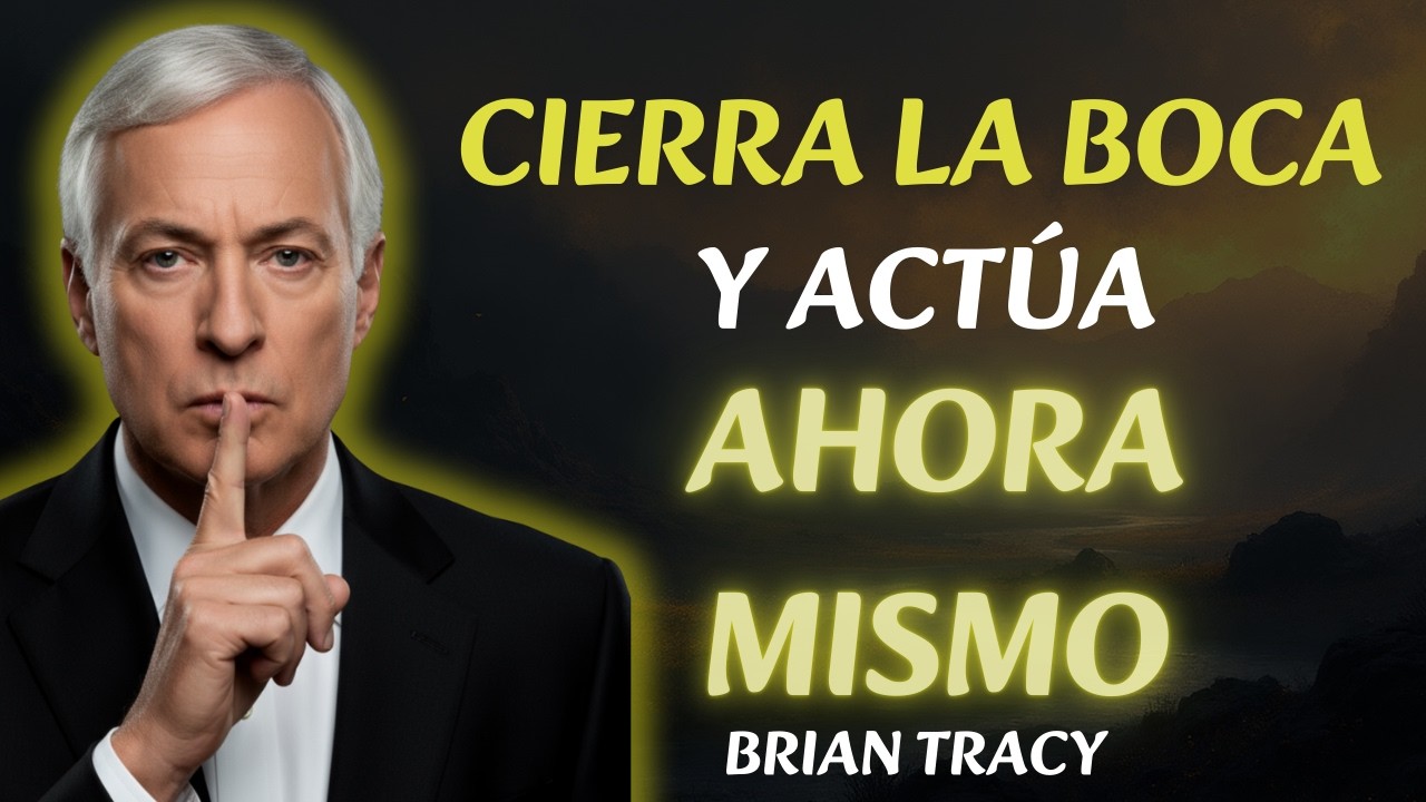 🧠CIERRA LA BOCA Y Deja que tus Resultados Hablen por ti | brian tracy español
