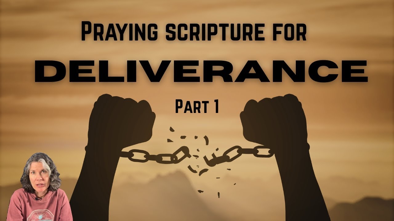 Praying Scripture for Deliverance Part 1