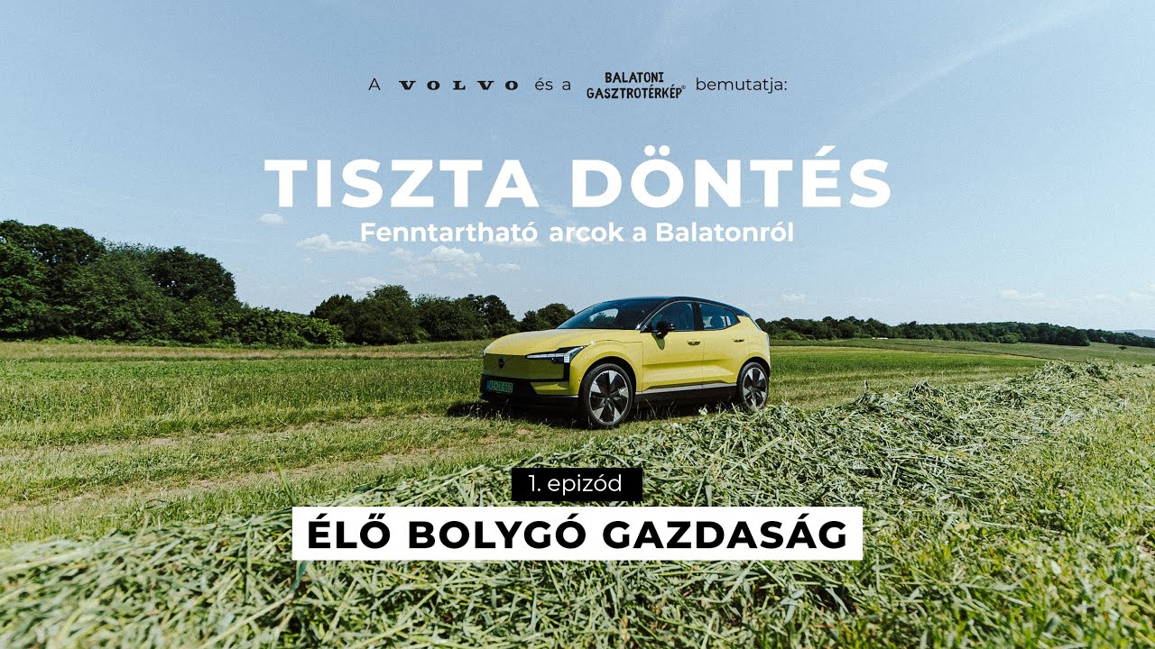 Volvo x Balatoni Gasztrotérkép: TISZTA DÖNTÉS - Élő Bolygó Gazdaság