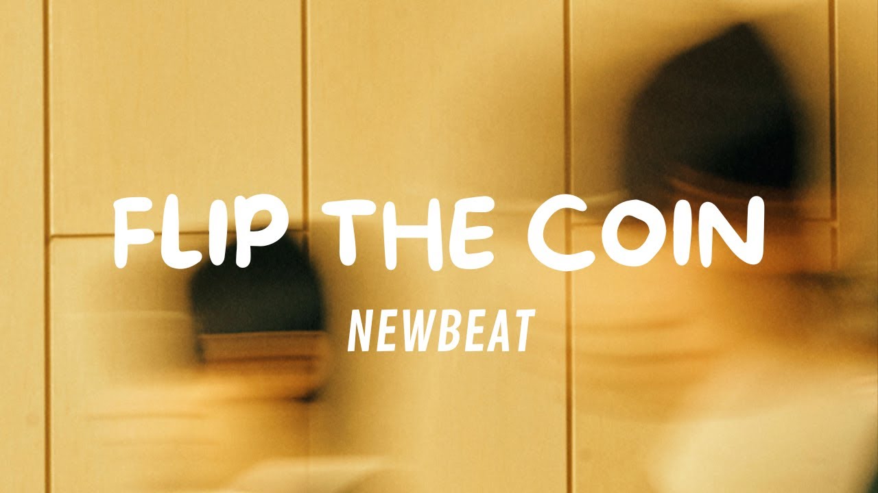 NEWBEAT - Flip the Coin (Lyrics)