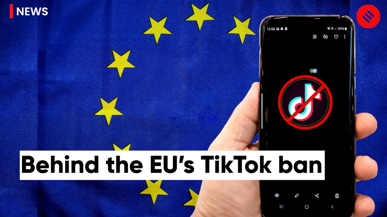 Behind the EU&rsquo;s TikTok ban