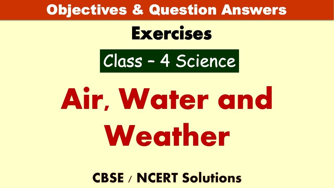 Air, Water and Weather | Class : 4 Science | Exercises | CBSE - Solutions