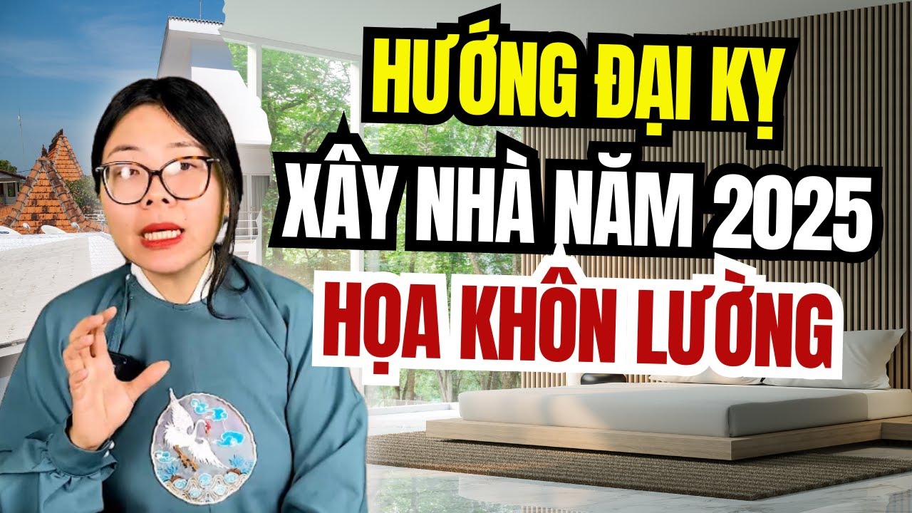 Hướng nhà 2025 Đại kỵ tránh xây kẻo họa khôn lường | Cô Chi Phong Thủy