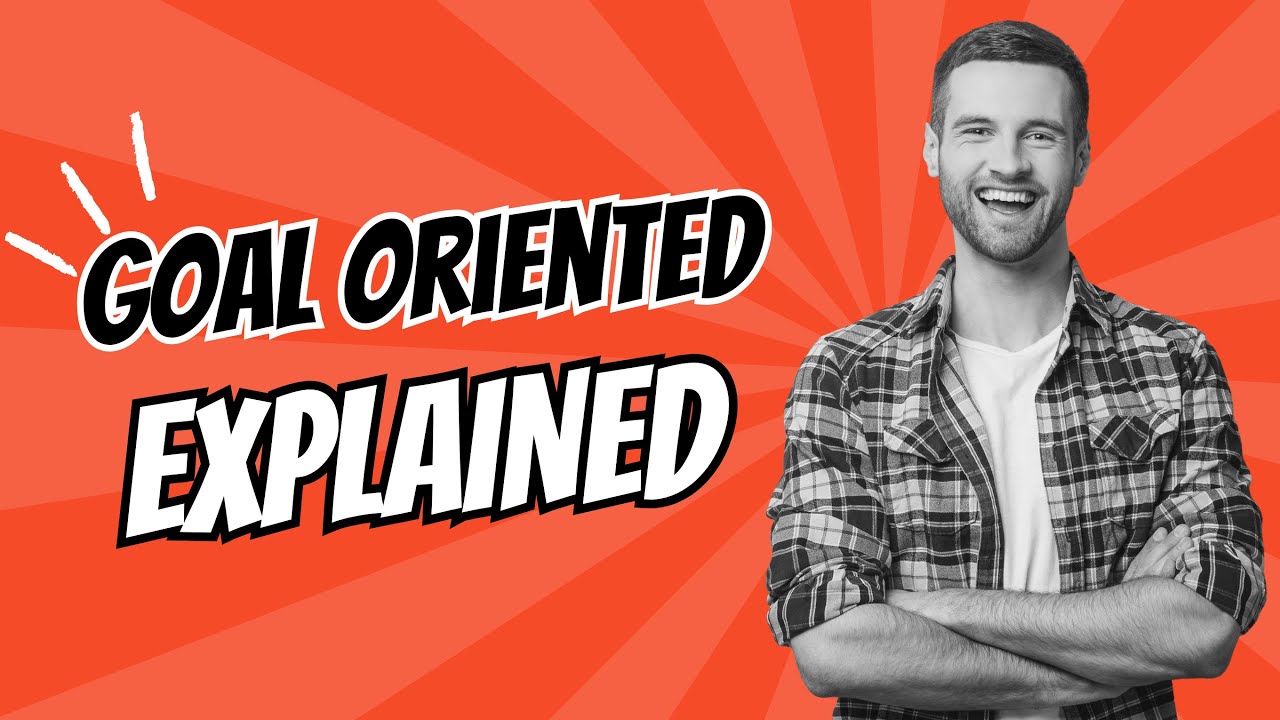 What Does Goal oriented Mean? Goal oriented Meaning in English With 5 Example Sentences