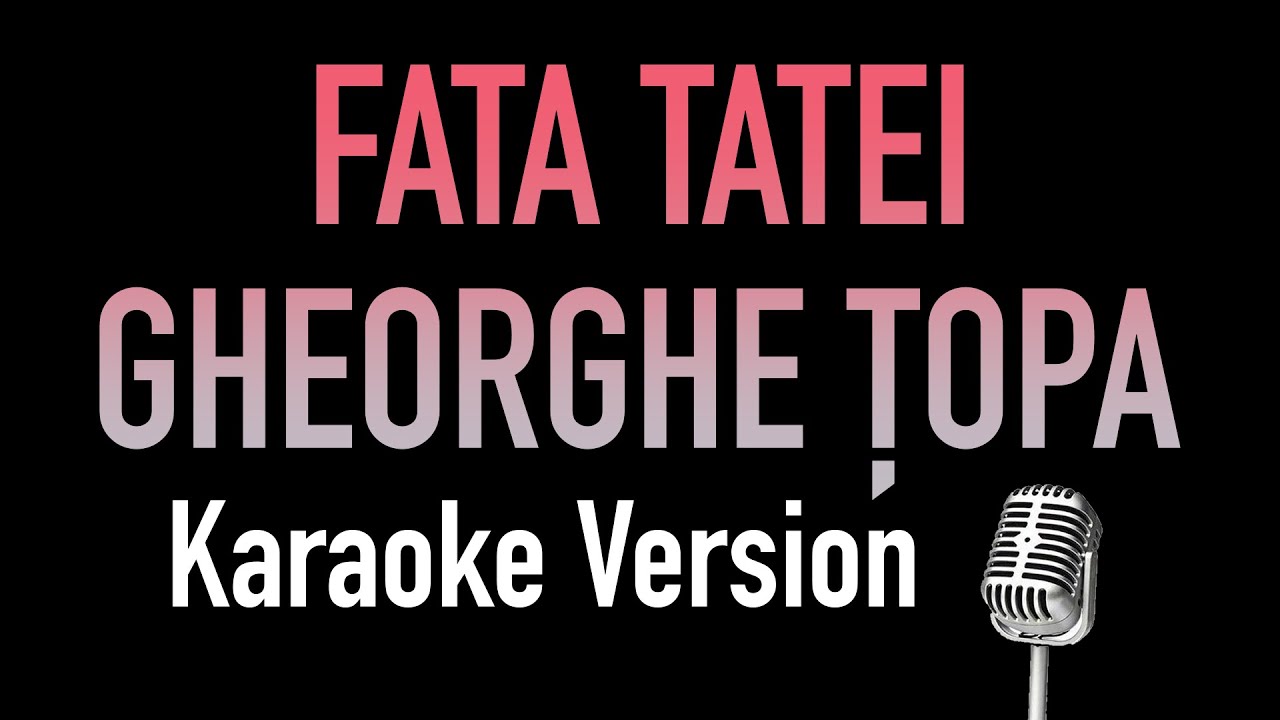Gheorghe Topa⎮Fata Tatei [KaraoKe Version]