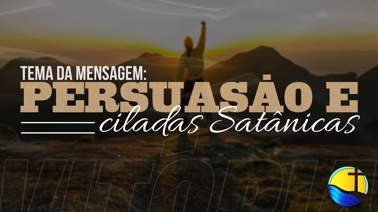 Persuasão e ciladas de satanás | 15 - 06 - 2022 | Igreja Caminho da Verdade
