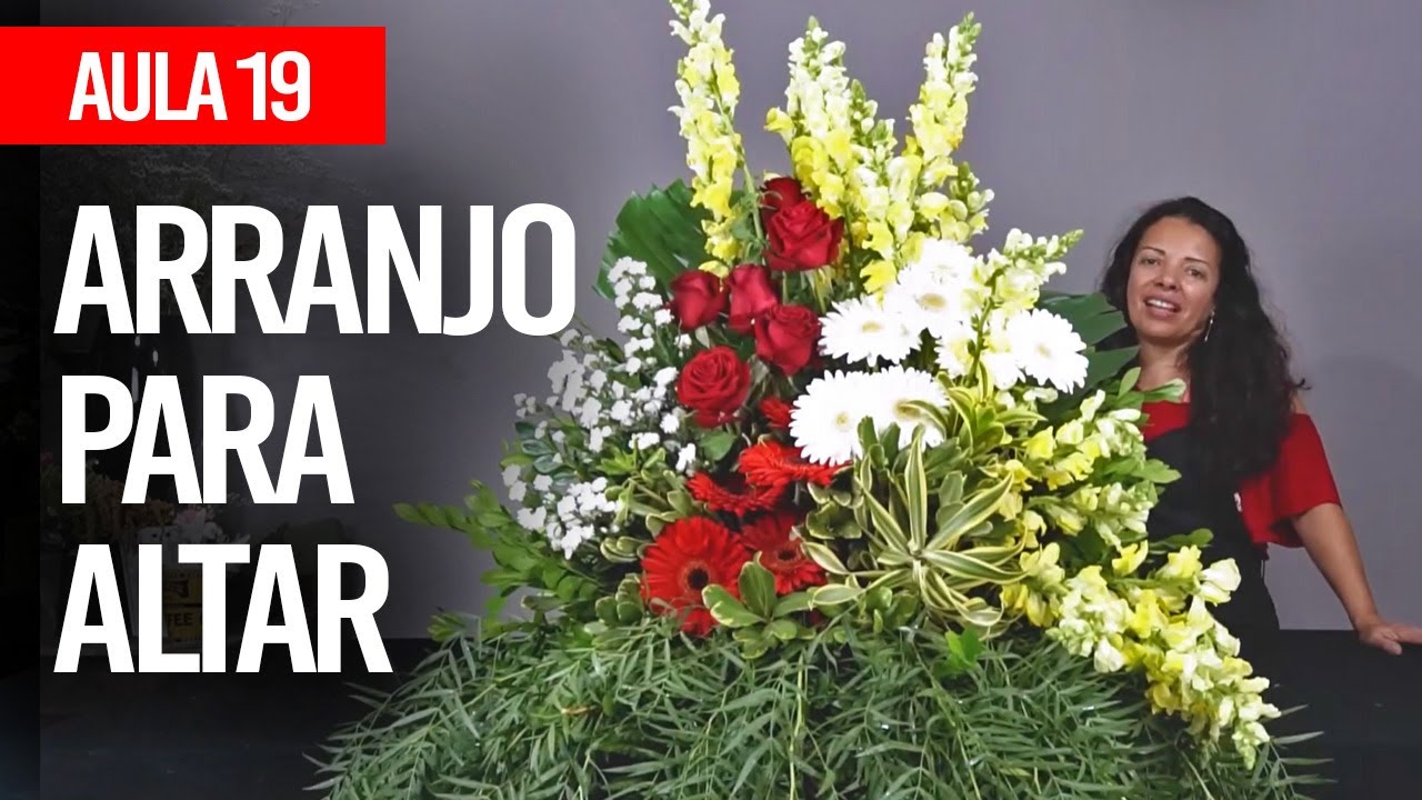 COMO FAZER ARRANJO PARA ALTAR DE IGREJA - CURSO COMPLETO DE FLORISTA - AULA 19