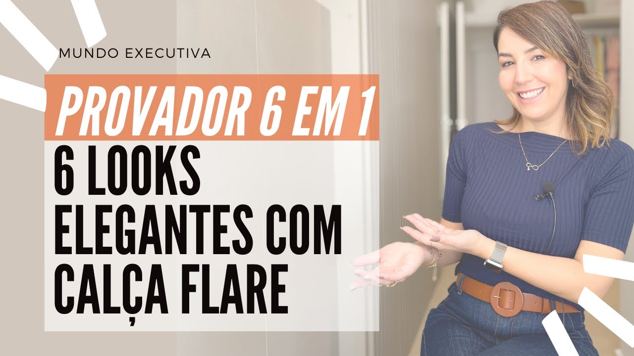 PROVADOR 6 EM 1: 6 LOOKS ELEGANTES COM CALÇA FLARE - Michelle Castro #calçaflare #mundoexecutiva