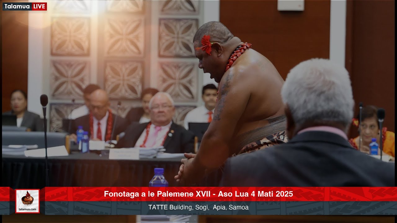 Palemene XVII: Aso Lua 4 Mati 2025