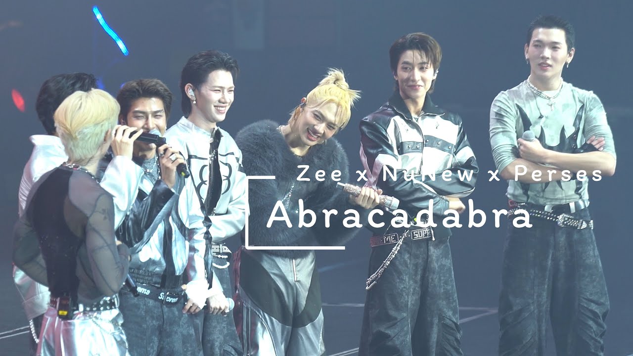 251025 : Abracadabra (Zee x NuNew x Perses) - 𝐙𝐞𝐞𝐍𝐮𝐍𝐞𝐰 𝟐𝐧𝐝 𝐂𝐨𝐧𝐜𝐞𝐫𝐭 “𝓒𝓡𝓐𝓩𝓨 𝓘𝓝 𝓛𝓞𝓥𝓔”