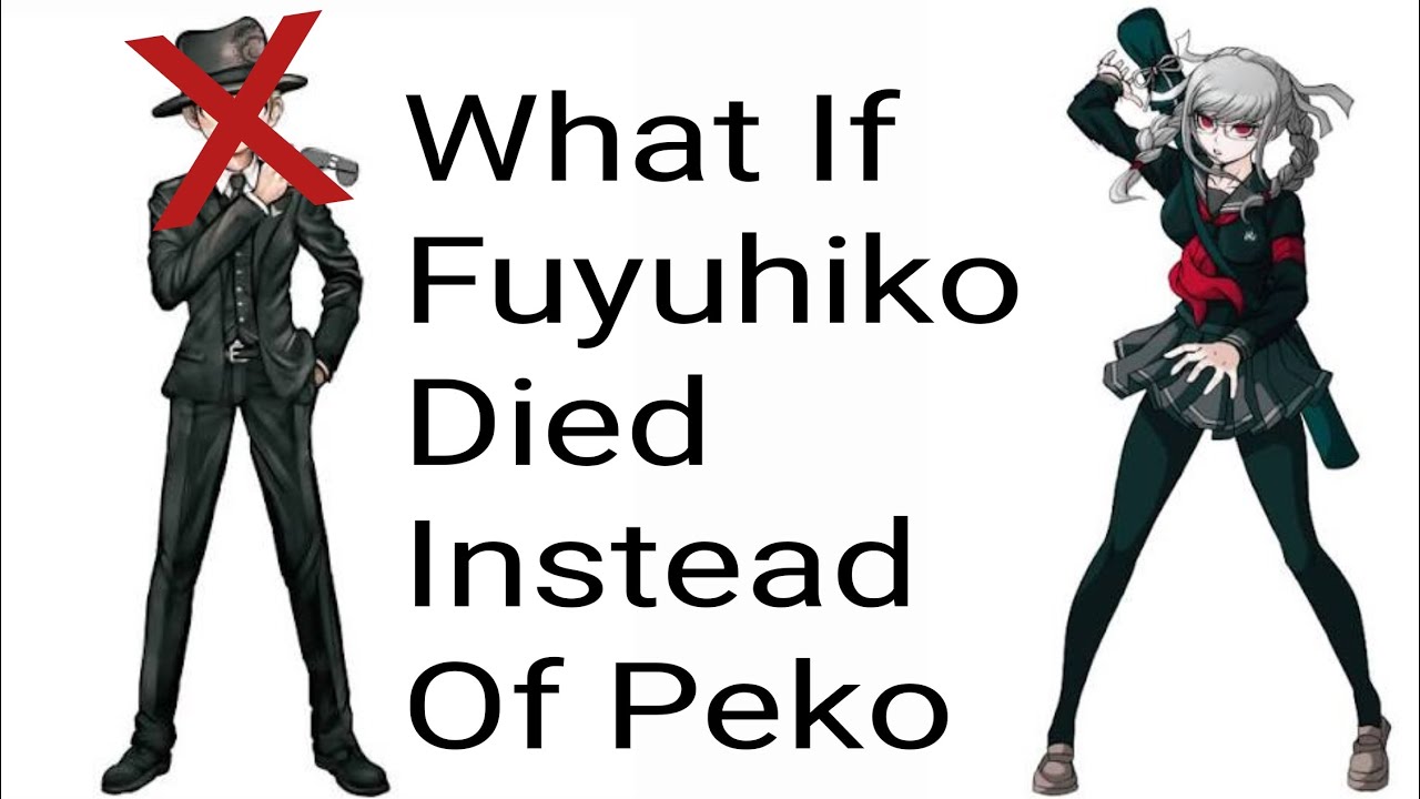 What If Fuyuhiko Died Instead Of Peko? Danganronpa What If? 