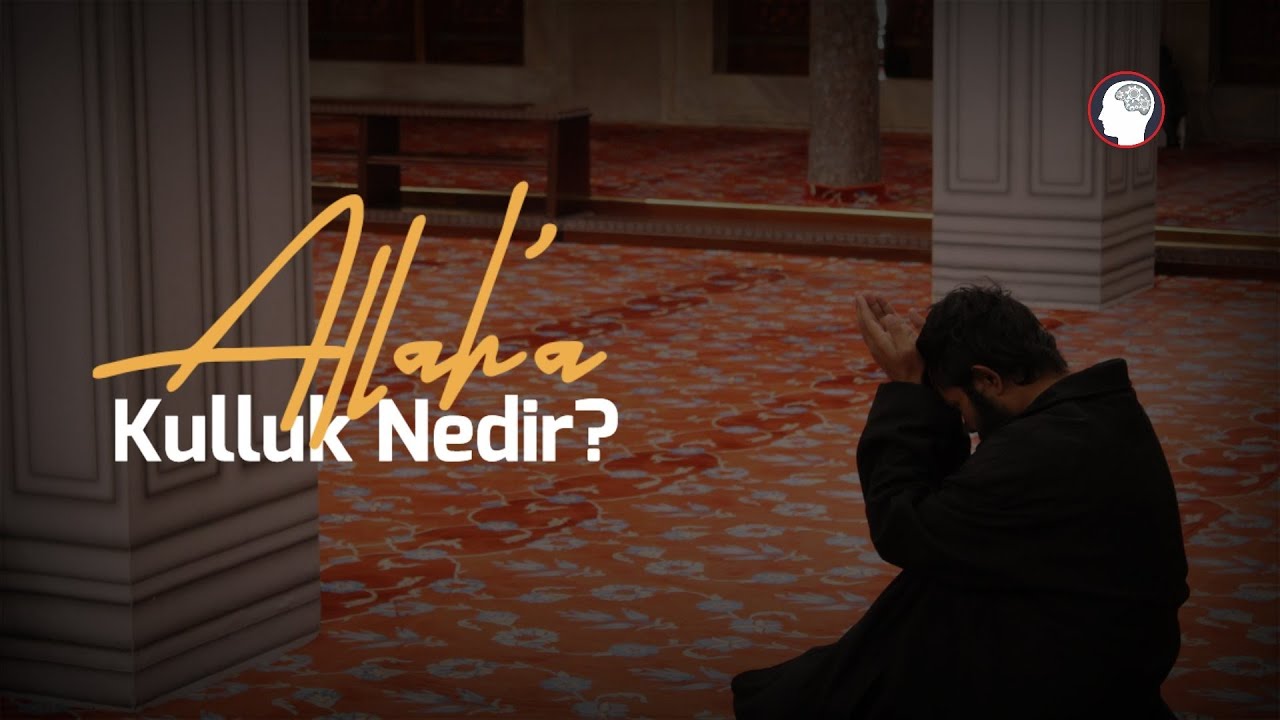 Allah'a Kulluk Nedir? - İşte Asıl Kulluk!