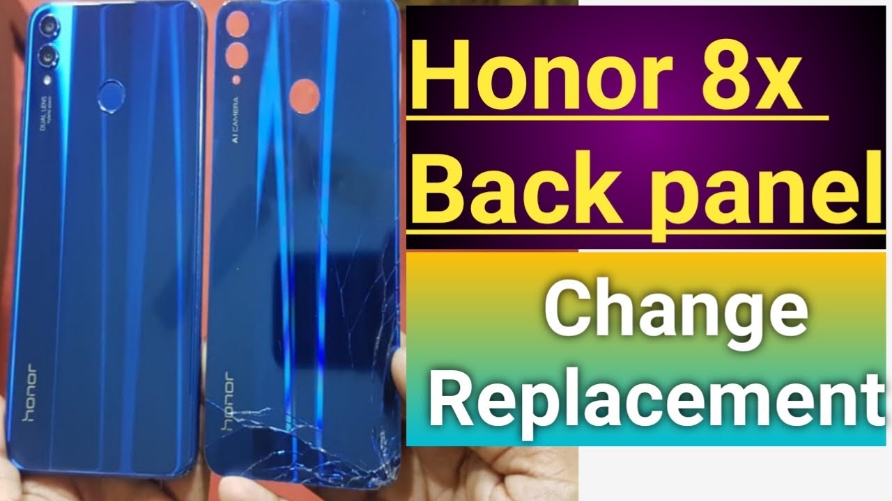 Honor 8x Back panel Change open Replacement crack broken.