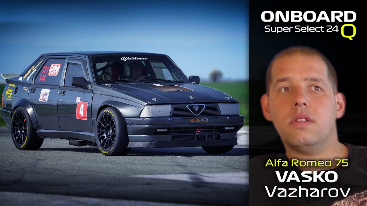 ONBOARD: Vasko Vazharov - Alfa 75 - Super Select 2024 | Qualifying