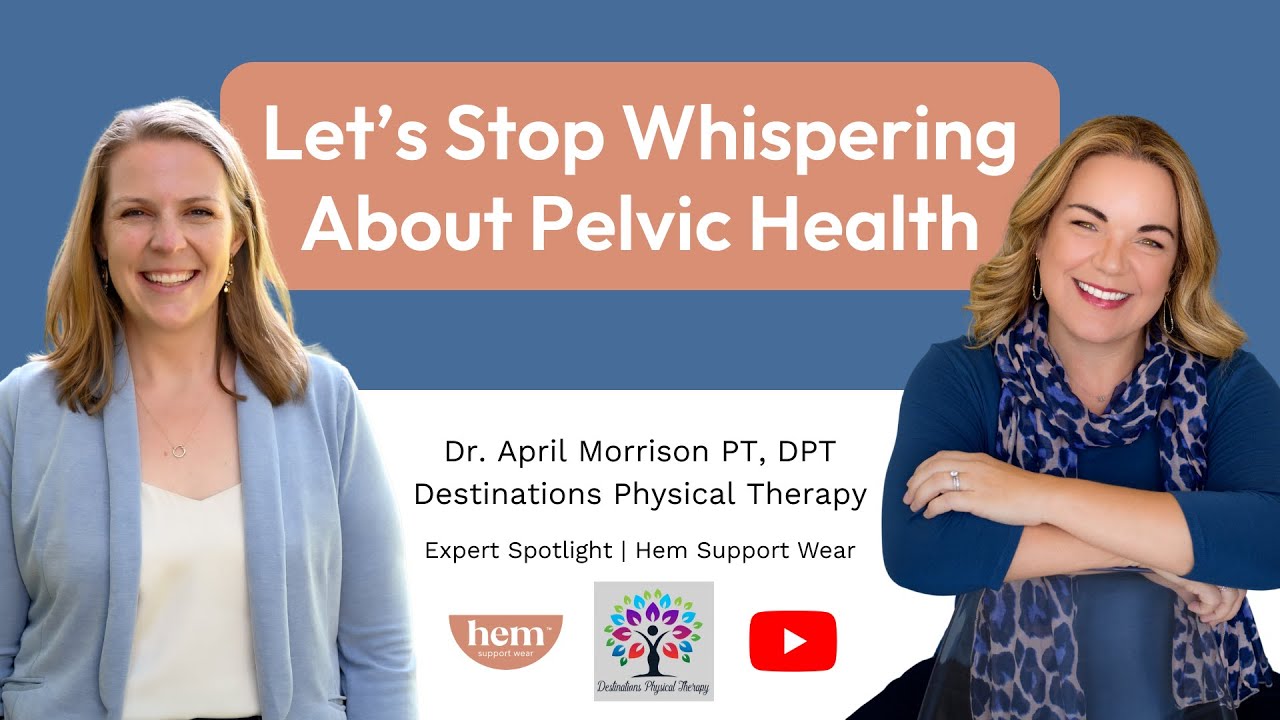 Time to Stop Whispering: Why Pelvic Health Needs Open Conversation with Dr. April Morrison PT, DPT