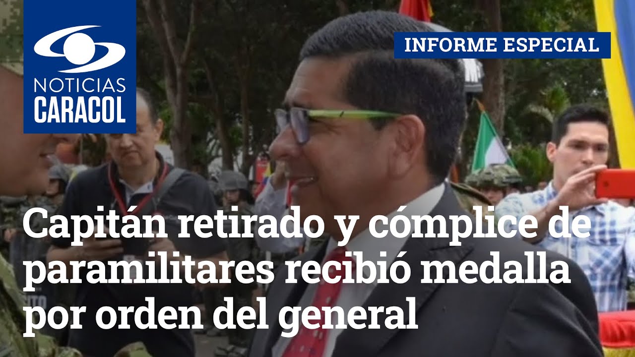 Capitán retirado y cómplice de paramilitares recibió medalla por orden del general Eduardo Zapateiro